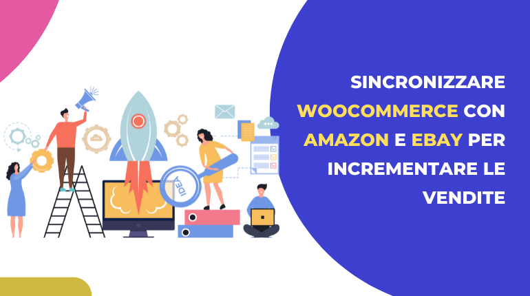 Come integrare e sincronizzare Woocommerce con Amazon e Ebay